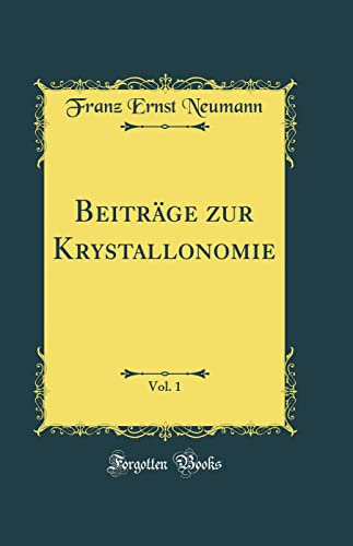 Stock image for Beitr?ge zur Krystallonomie, Vol. 1 (Classic Reprint) for sale by PBShop.store US