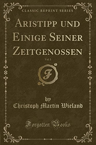 Stock image for Aristipp und Einige Seiner Zeitgenossen, Vol. 1 (Classic Reprint) for sale by Forgotten Books