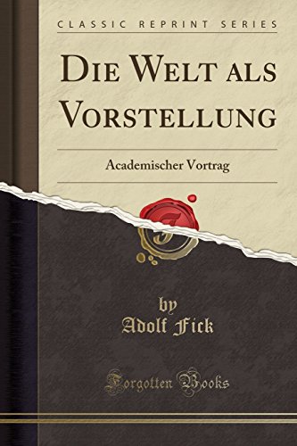 Stock image for Die Welt als Vorstellung: Academischer Vortrag (Classic Reprint) for sale by Forgotten Books