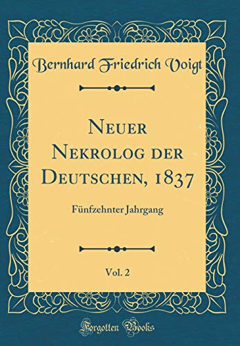 Imagen de archivo de Neuer Nekrolog der Deutschen, 1837, Vol 2 Fnfzehnter Jahrgang Classic Reprint a la venta por PBShop.store US