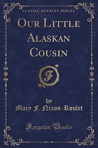 Stock image for Our Little Alaskan Cousin Classic Reprint for sale by PBShop.store US