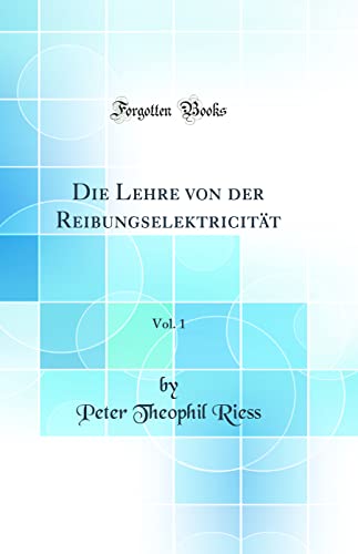 Stock image for Die Lehre von der Reibungselektricitt, Vol 1 Classic Reprint for sale by PBShop.store US