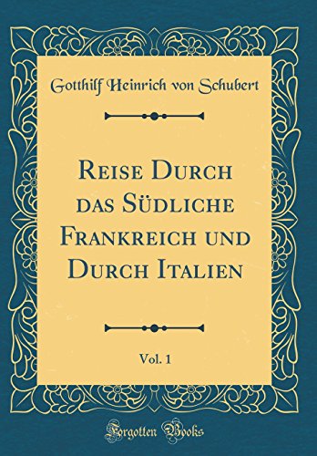 9780366293414: Reise Durch das Sdliche Frankreich und Durch Italien, Vol. 1 (Classic Reprint)