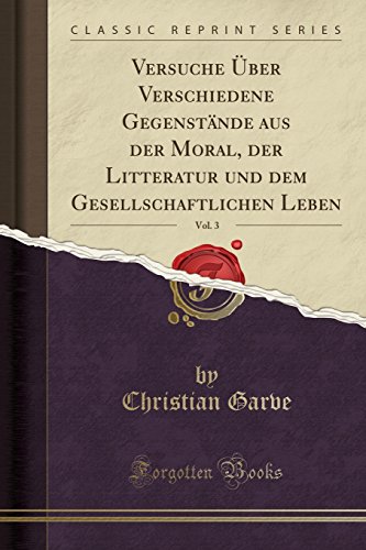 9780366310883: Versuche ber Verschiedene Gegenstnde aus der Moral, der Litteratur und dem Gesellschaftlichen Leben, Vol. 3 (Classic Reprint)
