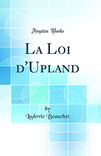 Stock image for La Loi d'Upland (Classic Reprint) for sale by PBShop.store US