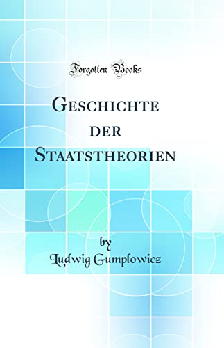 Imagen de archivo de Geschichte der Staatstheorien Classic Reprint a la venta por PBShop.store US