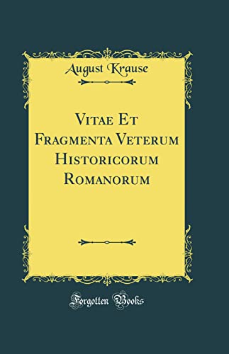 Imagen de archivo de Vitae Et Fragmenta Veterum Historicorum Romanorum (Classic Reprint) a la venta por PBShop.store US