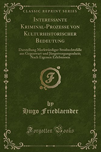 Stock image for Interessante Kriminal-Prozesse von Kulturhistorischer Bedeutung for sale by Forgotten Books