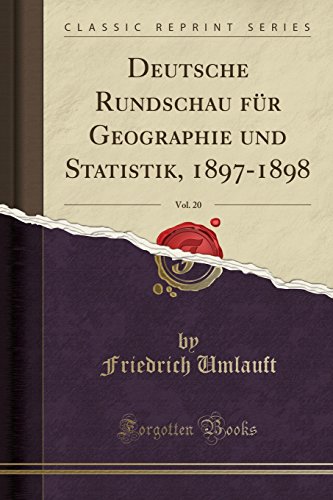 Imagen de archivo de Deutsche Rundschau für Geographie und Statistik, 1897-1898, Vol. 20 a la venta por Forgotten Books