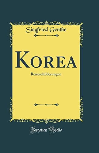 Stock image for Korea: Reiseschilderungen (Classic Reprint) for sale by PBShop.store US