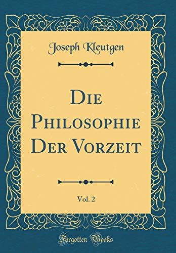 Beispielbild fr Die Philosophie Der Vorzeit, Vol. 2 (Classic Reprint) zum Verkauf von Buchpark