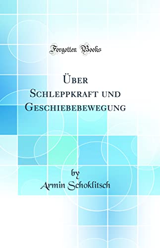 Imagen de archivo de ber Schleppkraft und Geschiebebewegung (Classic Reprint) a la venta por PBShop.store US