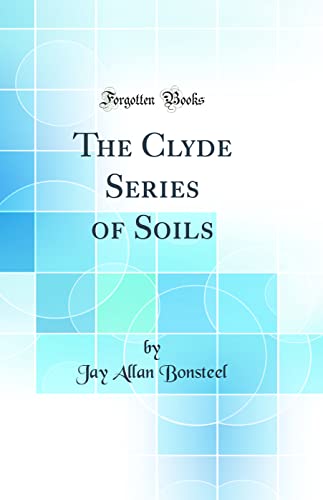 Stock image for The Clyde Series of Soils (Classic Reprint) for sale by PBShop.store US