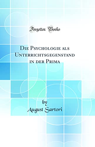 Beispielbild fr Die Psychologie als Unterrichtsgegenstand in der Prima Classic Reprint zum Verkauf von PBShop.store US