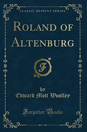 Beispielbild fr Roland of Altenburg (Classic Reprint) zum Verkauf von Forgotten Books