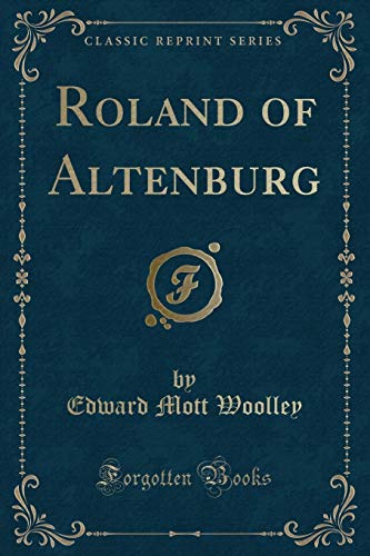 Imagen de archivo de Roland of Altenburg (Classic Reprint) a la venta por Forgotten Books