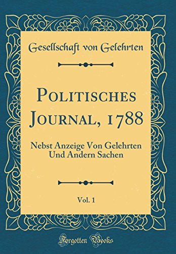 Beispielbild fr Politisches Journal, 1788, Vol. 1 : Nebst Anzeige Von Gelehrten Und Andern Sachen (Classic Reprint) zum Verkauf von Buchpark