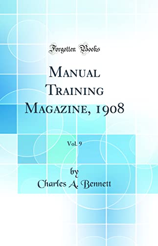 Stock image for Manual Training Magazine, 1908, Vol. 9 (Classic Reprint) for sale by PBShop.store US