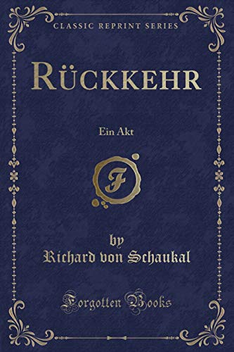 Stock image for Rückkehr: Ein Akt (Classic Reprint) for sale by Forgotten Books