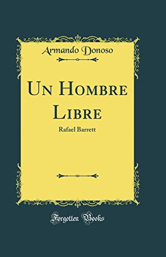 Beispielbild fr Un Hombre Libre Rafael Barrett Classic Reprint zum Verkauf von PBShop.store US