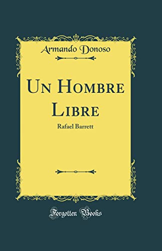 Imagen de archivo de Un Hombre Libre Rafael Barrett Classic Reprint a la venta por PBShop.store US