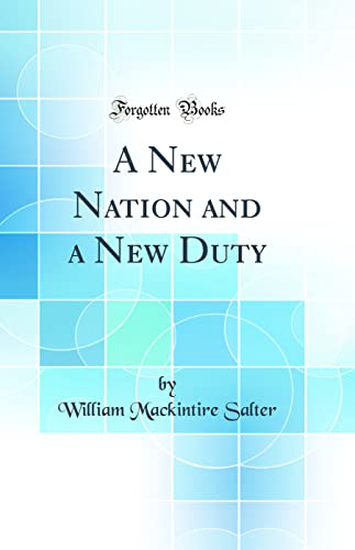 Beispielbild fr A New Nation and a New Duty (Classic Reprint) zum Verkauf von PBShop.store US