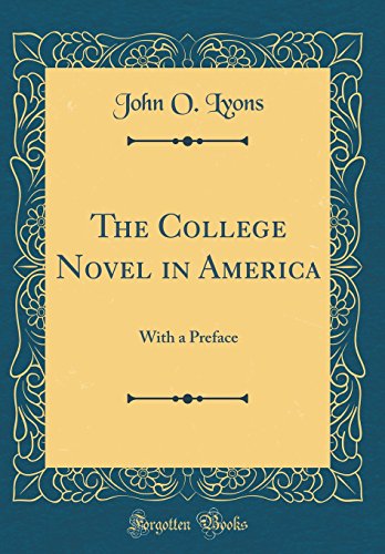 Stock image for The College Novel in America With a Preface Classic Reprint for sale by PBShop.store US