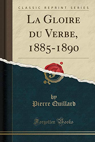 Stock image for La Gloire du Verbe, 1885-1890 (Classic Reprint) for sale by Forgotten Books