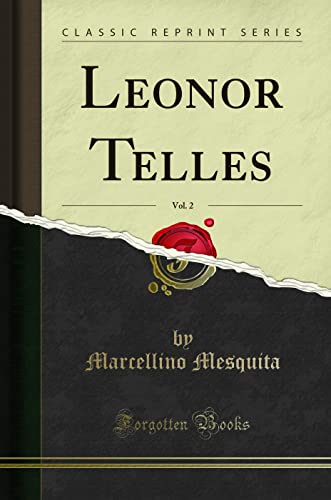 Imagen de archivo de Leonor Telles, Vol. 2 (Classic Reprint) a la venta por Forgotten Books