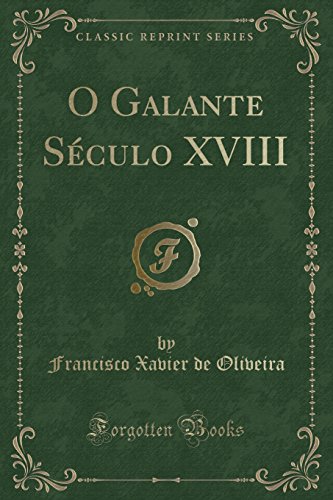 Imagen de archivo de O Galante S culo XVIII (Classic Reprint) a la venta por Forgotten Books