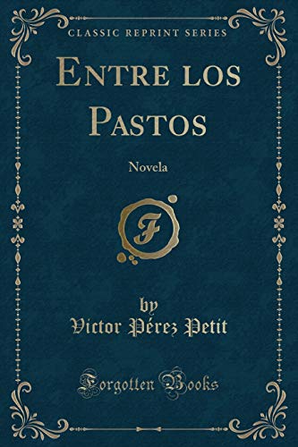 Stock image for Entre los Pastos: Novela (Classic Reprint) for sale by Forgotten Books