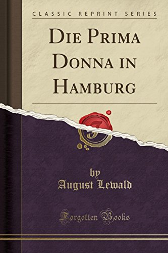 Beispielbild fr Die Prima Donna in Hamburg (Classic Reprint) zum Verkauf von Forgotten Books