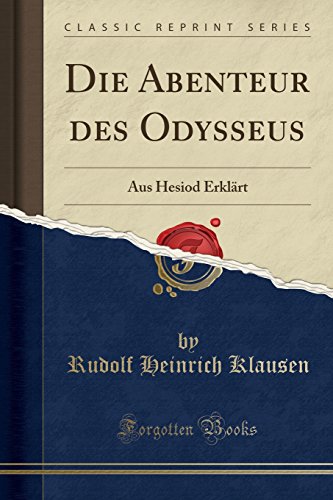 Stock image for Die Abenteur des Odysseus: Aus Hesiod Erklärt (Classic Reprint) for sale by Forgotten Books