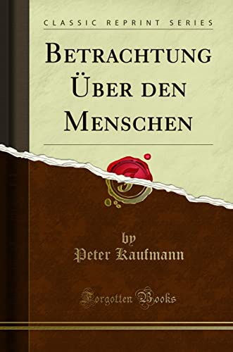 Imagen de archivo de Betrachtung ?ber Den Menschen (Classic Reprint) a la venta por PBShop.store US