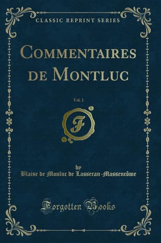 Stock image for Commentaires de Montluc, Vol. 1 (Classic Reprint) for sale by Forgotten Books