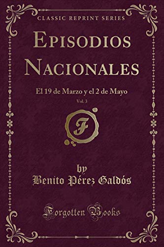 9780366674534: Episodios Nacionales, Vol. 3: El 19 de Marzo y el 2 de Mayo (Classic Reprint)
