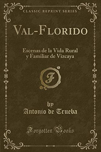 Imagen de archivo de ValFlorido Escenas de la Vida Rural y Familiar de Vizcaya Classic Reprint a la venta por PBShop.store US