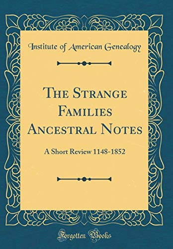 Beispielbild fr The Strange Families Ancestral Notes: A Short Review 1148-1852 (Classic Reprint) zum Verkauf von PBShop.store US