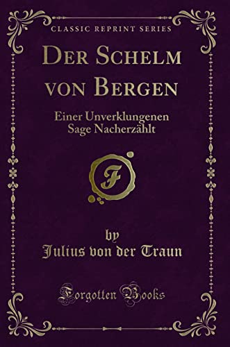 9780366737277: Der Schelm von Bergen: Einer Unverklungenen Sage Nacherzhlt (Classic Reprint)