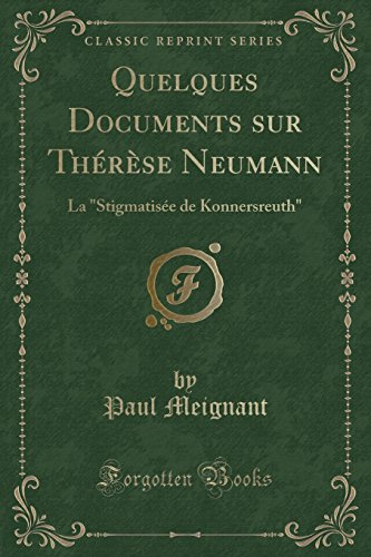 Imagen de archivo de Quelques Documents sur Th r se Neumann: La "Stigmatis e de Konnersreuth" a la venta por Forgotten Books