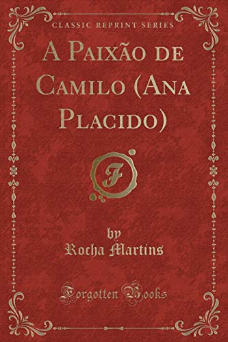 Stock image for A Paixão de Camilo (Ana Placido) (Classic Reprint) for sale by Forgotten Books