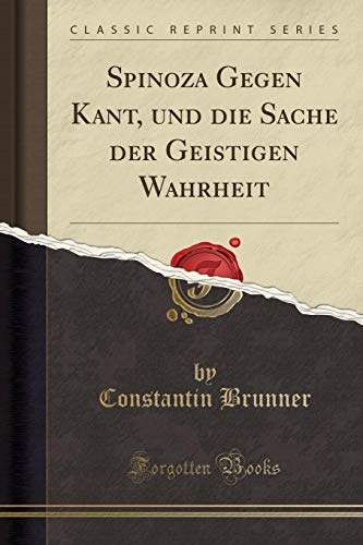 9780366796786: Spinoza Gegen Kant, und die Sache der Geistigen Wahrheit (Classic Reprint)