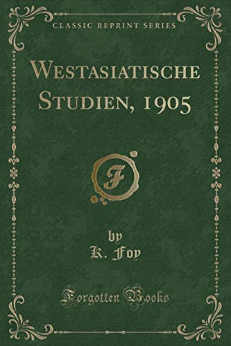 Imagen de archivo de Westasiatische Studien, 1905 (Classic Reprint) a la venta por Forgotten Books