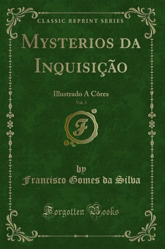 Beispielbild fr Mysterios da Inquisição, Vol. 3: Illustrado A C res (Classic Reprint) zum Verkauf von Forgotten Books