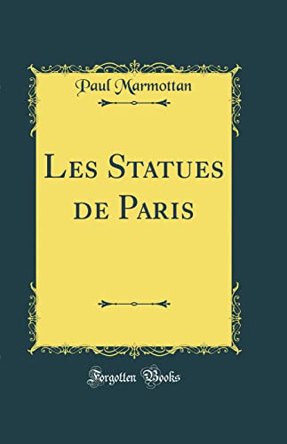 Beispielbild fr Les Statues de Paris (Classic Reprint) zum Verkauf von PBShop.store US