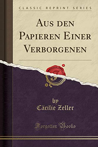 Stock image for Aus Den Papieren Einer Verborgenen (Classic Reprint) for sale by PBShop.store US