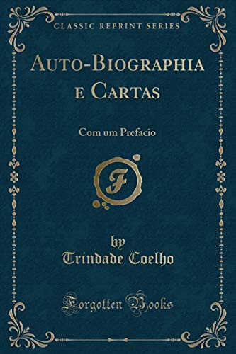 9780366884322: Auto-Biographia e Cartas: Com um Prefacio (Classic Reprint)