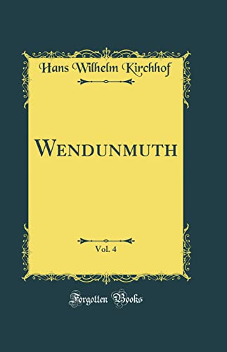 Imagen de archivo de Wendunmuth, Vol. 4 (Classic Reprint) a la venta por PBShop.store US