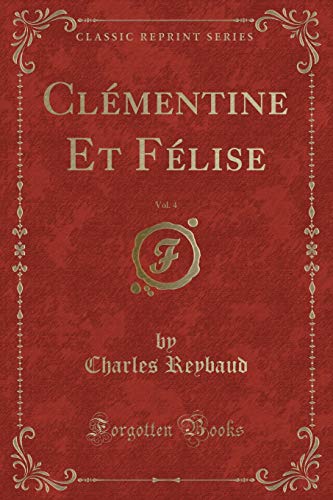 Stock image for Cl mentine Et F lise, Vol. 4 (Classic Reprint) for sale by Forgotten Books