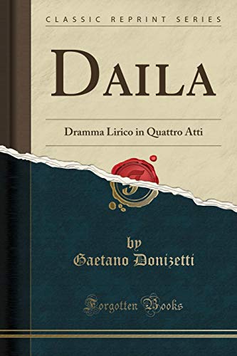 Imagen de archivo de Daila: Dramma Lirico in Quattro Atti (Classic Reprint) a la venta por Forgotten Books